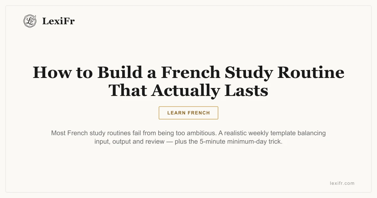 How to Build a French Study Routine That Actually Lasts - article illustration
