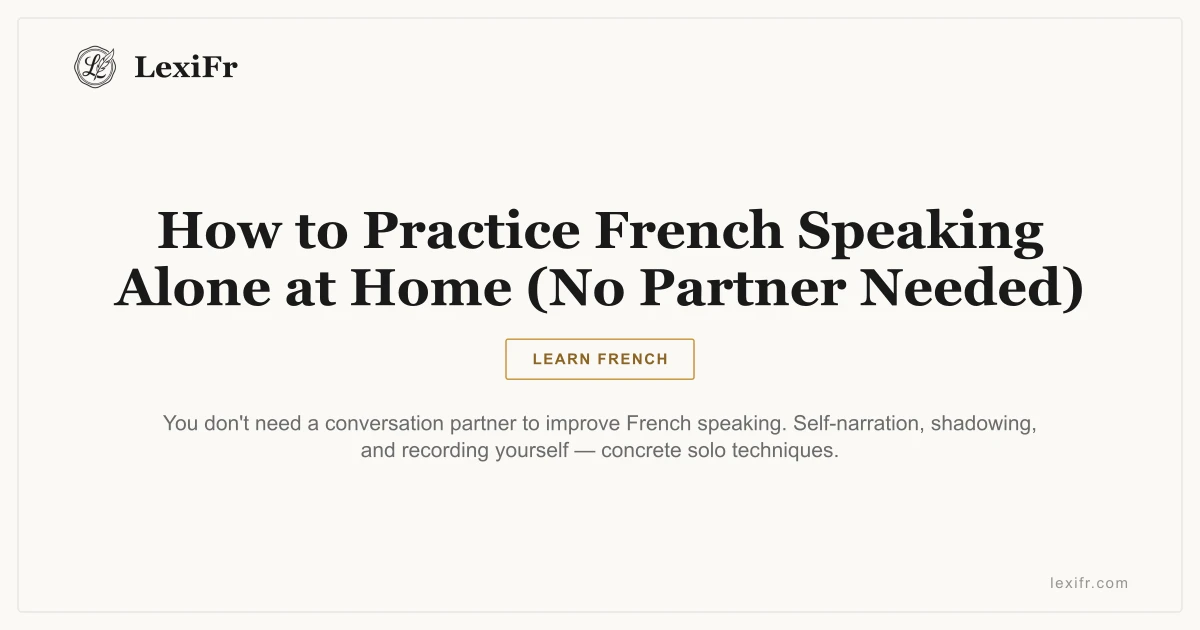 How to Practice French Speaking Alone at Home (No Partner Needed) - article illustration