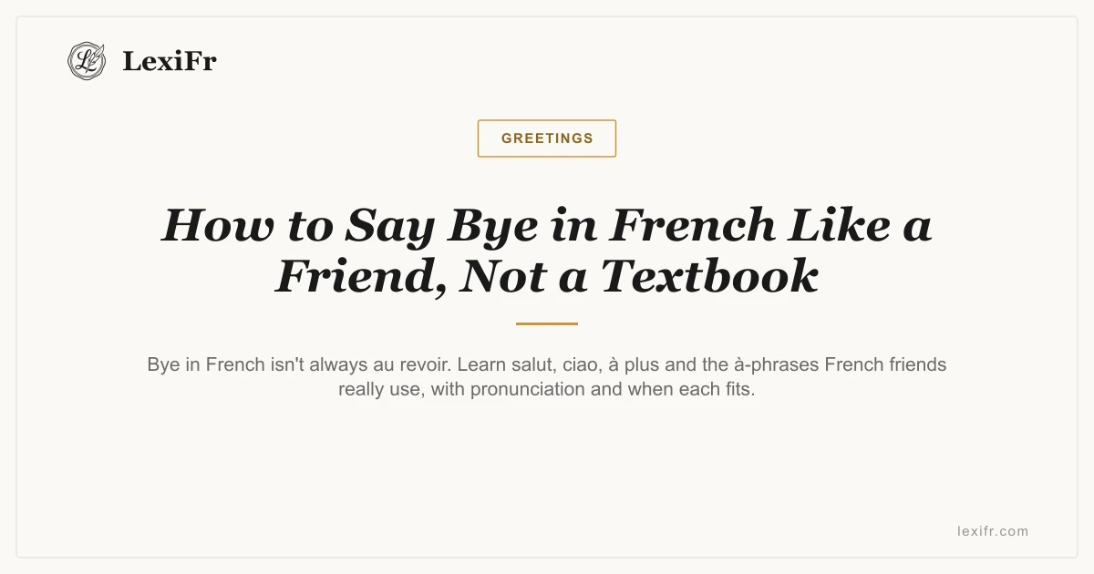 How to Say Bye in French Like a Friend, Not a Textbook - article illustration