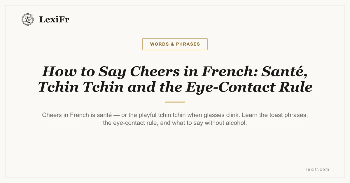 How to Say Cheers in French: Santé, Tchin Tchin and the Eye-Contact Rule - article illustration