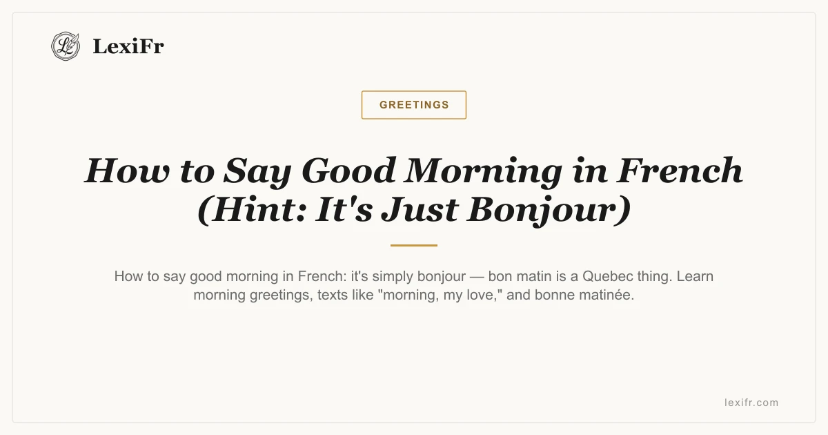 How to Say Good Morning in French (Hint: It's Just Bonjour) - article illustration