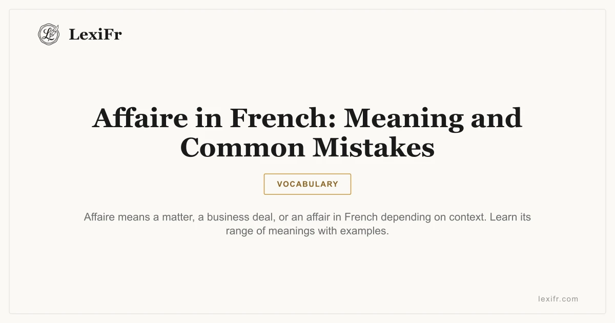 Affaire in French: Meaning and Common Mistakes - article illustration