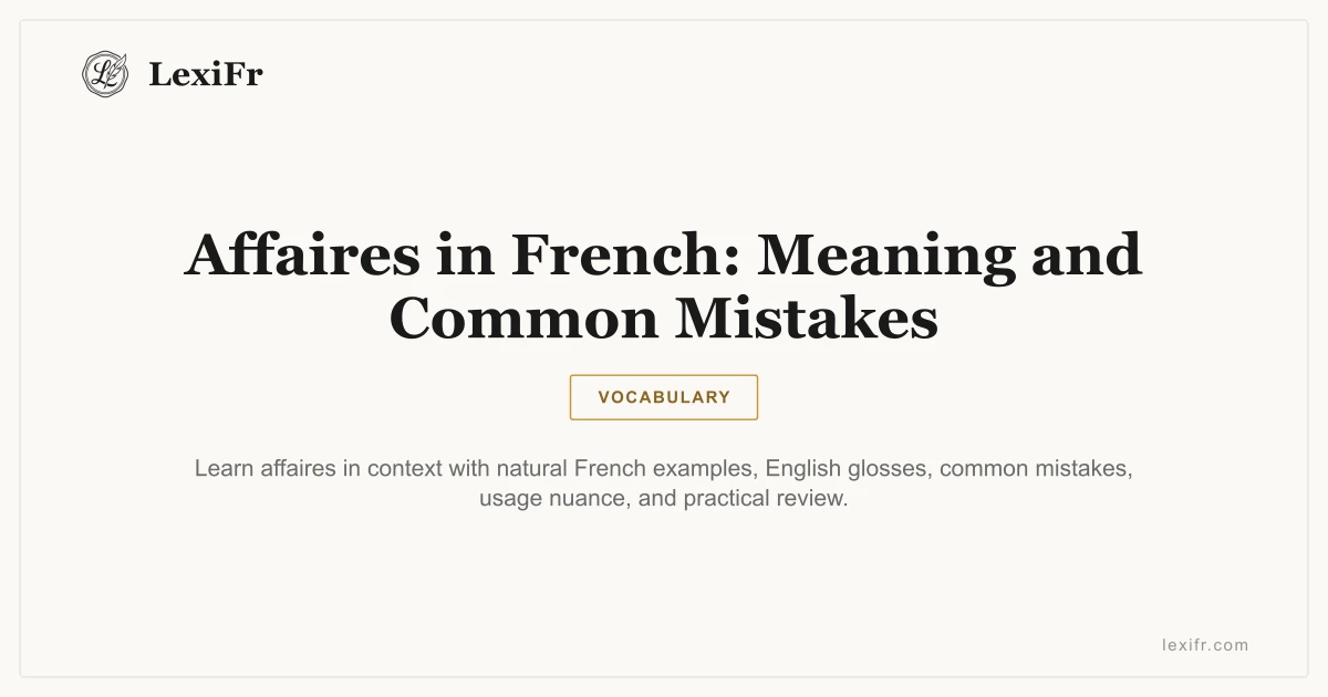 Affaires in French: Meaning and Common Mistakes - article illustration