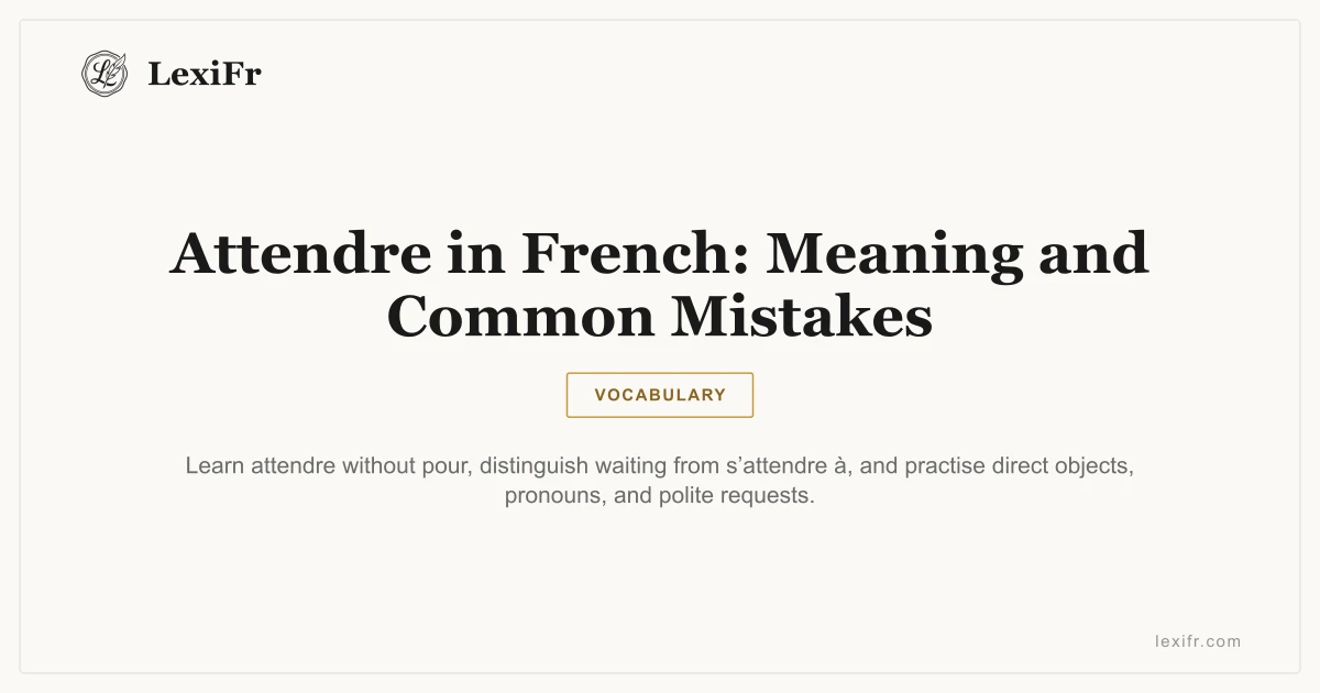 Attendre in French: Meaning and Common Mistakes - article illustration