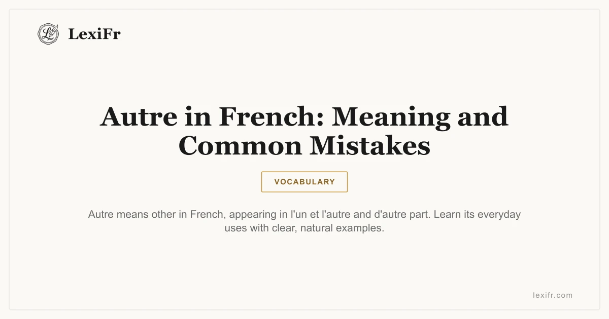Autre in French: Meaning and Common Mistakes - article illustration