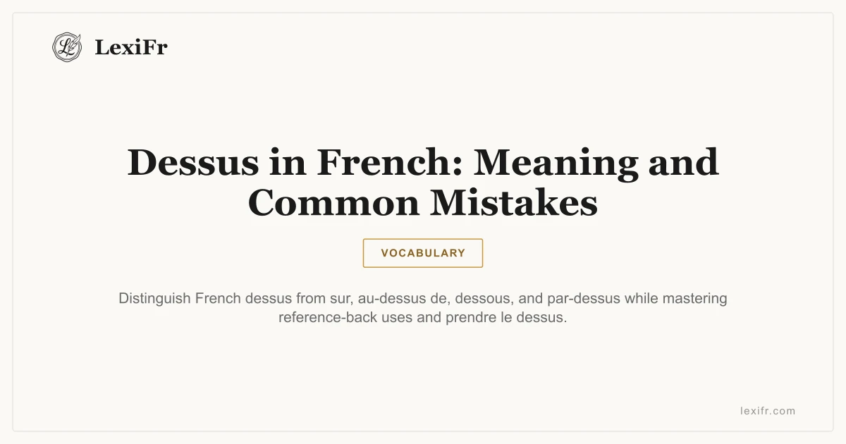 Dessus in French: Meaning and Common Mistakes - article illustration