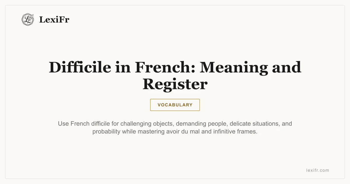 Difficile in French: Meaning and Register - article illustration
