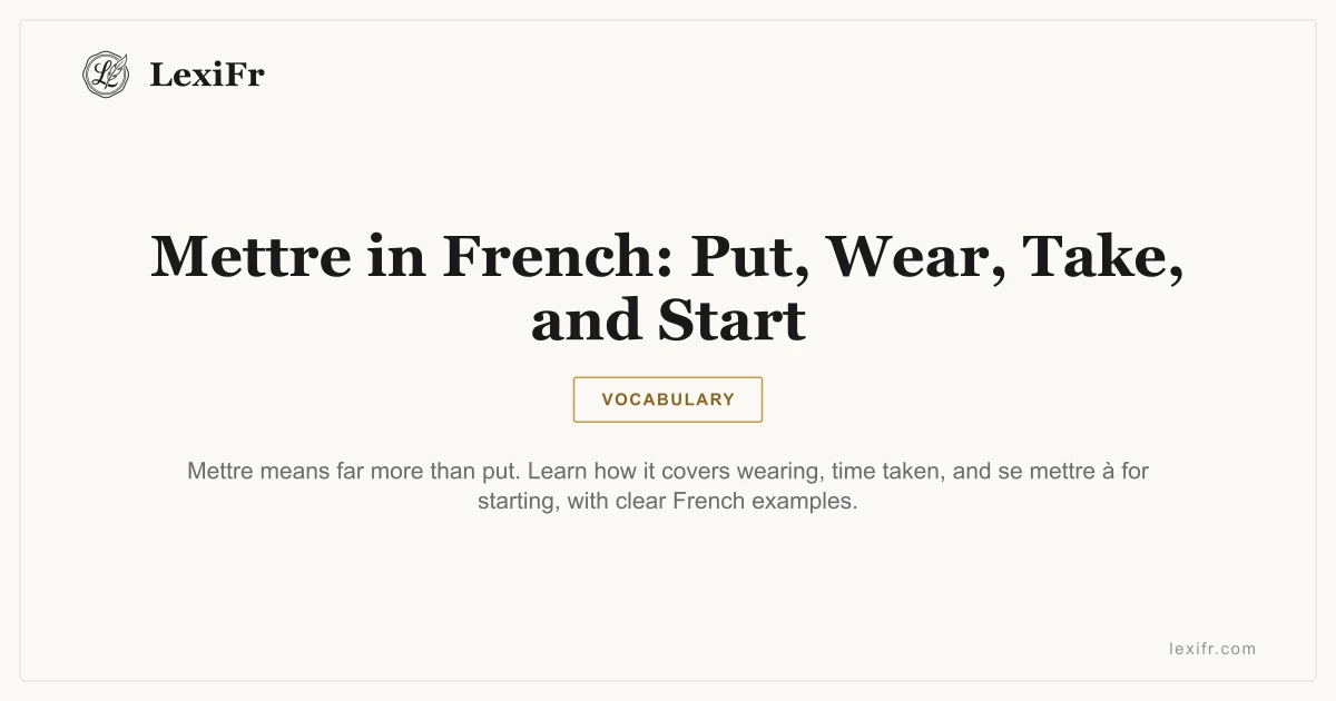 Mettre in French: Put, Wear, Take, and Start - article illustration