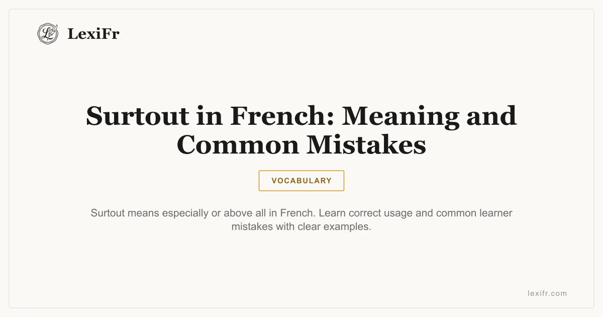Surtout in French: Meaning and Common Mistakes - article illustration