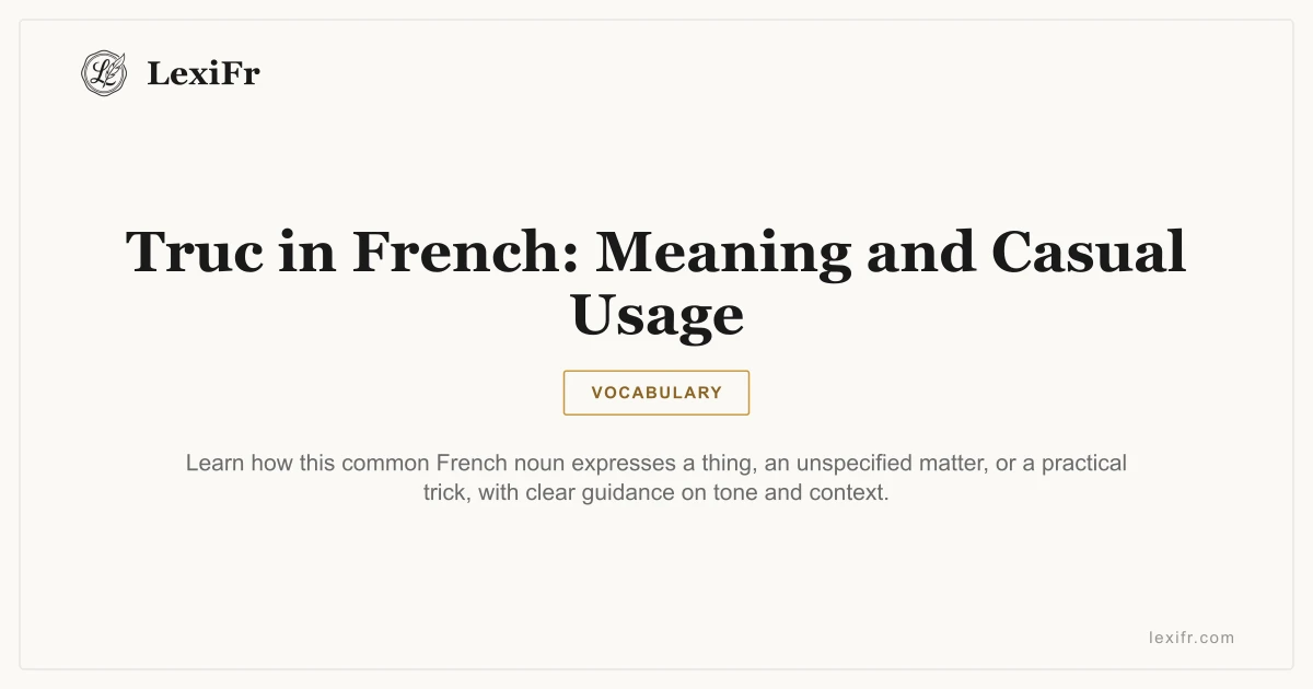 Truc in French: Meaning and Casual Usage - article illustration