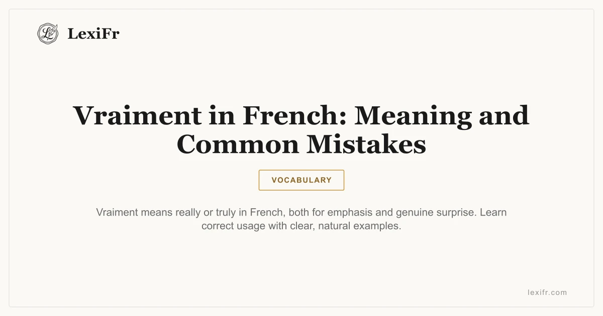 Vraiment in French: Meaning and Common Mistakes - article illustration